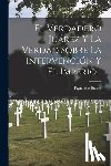 Bulnes, Francisco - El Verdadero Juárez Y La Verdad Sobre La Intervención Y El Imperio...