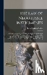 Ogden, James Matlock - The Law of Negotiable Instruments: Including Promissory Notes, Bills of Exchange, Bank Checks and Other Commercial Paper, With the Negotiable Instrume