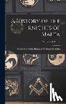 Porter, Whitworth - A History of the Knights of Malta: Or the Order of the Hospital of St. John of Jerusalem