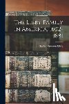 Libby, Charles Thornton 1861-1948 - The Libby Family In America, 1602-1881