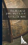 Anonymous - The Book of Jubilees, or, The Little Genesis