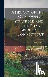 Orcutt, Samuel - A History of the old Town of Stratford and the City of Bridgeport, Connecticut