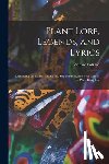 Folkard, Richard - Plant Lore, Legends, and Lyrics: Embracing the Myths, Traditions, Superstitions, and Folk-Lore of the Plant Kingdom