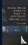 Custer, Gen G. a. - My Life On the Plains. Or Personal Experiences With Indians