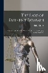 Nichols, Philip - The law of Eminent Domain; a Treatise on the Principles Which Affect the Taking of Property for the Public Use