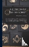 Mackey, Albert Gallatin - A Lexicon Of Freemasonry: Containing A Definition Of All Its Communicable Terms, Notices Of Its History, Traditions, And Antiquities, And An Acc