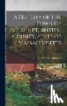 Howland, Franklyn - A History of the Town of Acushnet, Bristol County, State of Massachusetts