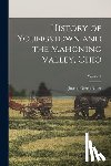 Butler, Joseph Green - History of Youngstown and the Mahoning Valley, Ohio; Volume 1
