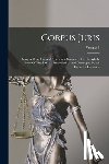 Anonymous - Corpus Juris: Being A Complete And Systematic Statement Of The Whole Body Of The Law As Embodied In And Developed By All Reported Decisions; Volume 9