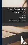Bridges, Charles - The Christian Ministry: With an Inquiry Into the Causes of Its Inefficiency; Volume 1