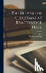 Irving, Washington - The Keeping of Christmas at Bracebridge Hall