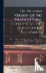 Anonymous - The English Version of the Polyglot Bible, Containing the Old and New Testaments: With a Copious and Original Selections of References to Parallel and