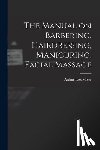 Moler, Arthur Bass 1866- [From Old C. - The Manual on Barbering, Hairdressing, Manicuring, Facial Massage