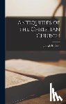 Bingham, Joseph - Antiquities of the Christian Church