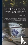 Wright, Thomas - The Romance of the Lace Pillow; Being the History of Lace-making in Bucks, Beds, Northants and Neighbouring Counties, Together With Some Account of th