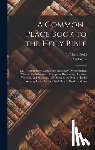 Locke, John - A Common-place Book to the Holy Bible: Or, The Scripture's Sufficiency Practically Demonstrated. Wherein the Substance of Scripture Respecting Doctrin