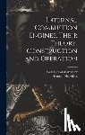 Carpenter, Rolla Clinton - Internal Combustion Engines, Their Theory, Construction and Operation