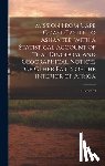 Bowdich, T. Edward 1791-1824 - Mission From Cape Coast Castle to Ashantee, With a Statistical Account of That Kingdom, and Geographical Notices of Other Parts of the Interior of Afr