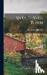 Littlefield, Ada Douglas - An old River Town