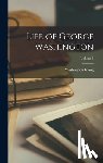 Irving, Washington - Life of George Washington; Volume 1