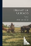 Andreas, Alfred Theodore - History of Chicago; Volume 1