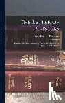 St Thackeray, Henry John - The Letter of Aristeas: Translated With an Appendix of Ancient Evidence of the Origin of the Septuagint