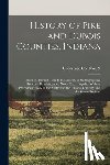 Bros &. 4n, Goodspeed Co - History of Pike and Dubois Counties, Indiana: From the Earliest Time to the Present, With Biographical Sketches, Reminiscences, Notes, etc.: Together
