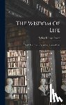 Schopenhauer, Arthur - The Wisdom Of Life: And Other Essays By Arthur Schopenhauer