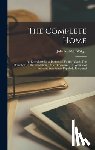 Wright, Julia McNair - The Complete Home: An Encyclopædia of Domestic Life and Affairs. The Household in its Foundation, Order, Economy ... A Volume of Practica