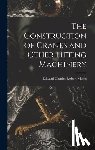 Marks, Edward Charles Robert - The Construction of Cranes and Other Lifting Machinery