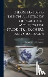 Varnum, William Harrison - Industrial Arts Design, a Textbook of Practical Methods for Students, Teachers, and Craftsmen