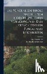 Liebener, Leonhard Von - Die Mineralien Tirols nach ihrem eigenthümlichen Vorkommen in den verschiedenen Fundorten beschrieben