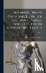 Gaius - The Institutes Of Gaius And Justinian, The Twelve Tables, And The Cxviiith And Cxxviith Novels: With Introd. And Translation