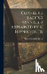 Tacitus, Publius Cornelius - Cornelius Tacitus (Annales) Explained by K. Nipperdey. Tr