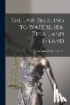 Coulson, Henry John Wastell - The Law Relating to Waters, Sea, Tidal, and Inland