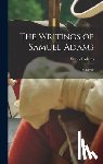 Adams, Samuel - The Writings of Samuel Adams: 1773-1777