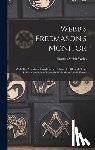 Webb, Thomas Smith - Webb's Freemason's Monitor: With The Michigan Burial Service Adopted 1881 And Other Public Ceremonies Together With Many Useful Forms