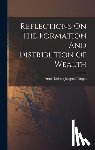 Anne-Robert-Jacques Turgot (Baron de - Reflections On The Formation And Distribution Of Wealth