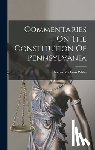 White, Thomas Raeburn - Commentaries On The Constitution Of Pennsylvania