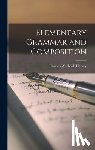 Harvey, Thomas Wadleigh - Elementary Grammar and Composition