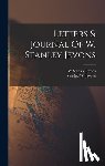 Jevons, W. Stanley - Letters & Journal Of W. Stanley Jevons