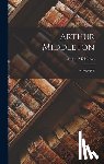 Middleton, Arthur - Arthur Middleton: A Biography