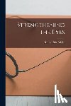 Macfadden, Bernarr - Strengthening the Eyes