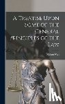 William, Wait - A Treatise Upon Some of the General Principles of the Law