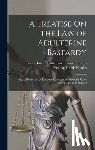 Nicolas, Nicholas Harris - A Treatise On the Law of Adulterine Bastardy: With a Report of the Banbury Case, and of All Other Cases Bearing Upon the Subject