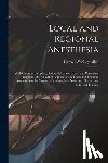 Allen, Carroll Woolsey - Local and Regional Anesthesia; With Chapters on Spinal, Epidural, Paravertebral, and Parasacral Analgesia, and on Other Applications of Local and Regi