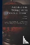 Young, John Russell 1841-1899 - Around the World With General Grant: A Narrative of the Visit of General U.S. Grant, Ex-president of the United States, to Various Countries in Europe