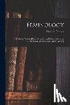 Dressler, Florence - Feminology; a Guide for Womankind, Giving in Detail Instructions as to Motherhood, Maidenhood, and the Nursery