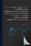 Schofield, R. J. - The Home Mechanic and Complete Self-instructor in Carpentry, Painting, Horse-shoeing, Soap Making, Candy Making, Baking, Taxidermy, Tanning, &c