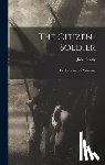 Beatty, John - The Citizen-Soldier: Or, Memoirs of a Volunteer